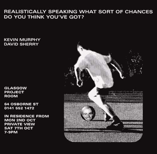 Kevin Murphy and David Sherry Wall - Realistically speaking what sort of chances do you think you've got?
